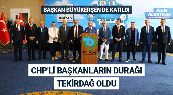 CHP'li başkanların durağı Tekirdağ oldu