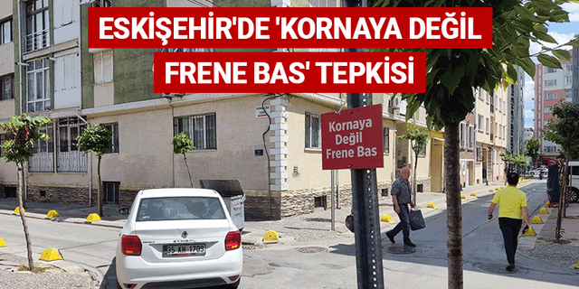 Eskişehir'de 'kornaya değil frene bas' tepkisi