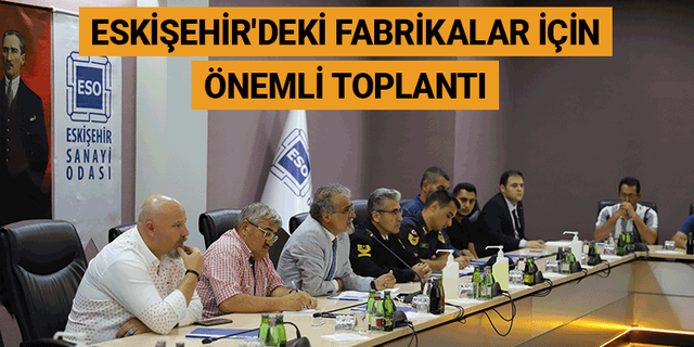 Eskişehir'deki fabrikalar için önemli toplantı