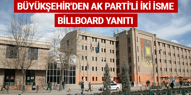 Büyükşehir'den AK Parti'li iki isme billboard yanıtı