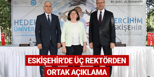 Eskişehir'de üç rektörden ortak açıklama