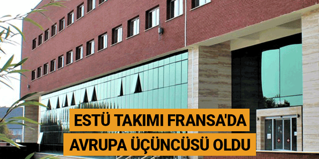 Eskişehir Teknik Üniversitesi takımı Avrupa üçüncüsü oldu