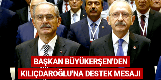 Başkan Büyükerşen'den Kılıçdaroğlu'na destek mesajı