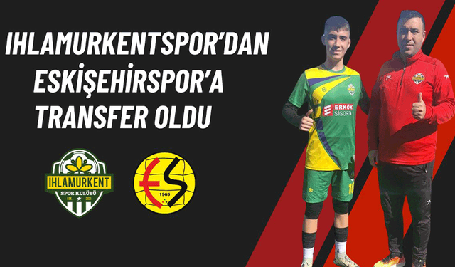 Eskişehirspor, Ihlamurkentspor’un yıldızını kadrosuna kattı