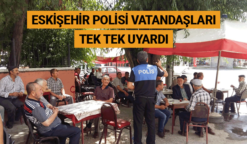 Eskişehir polisi vatandaşları tek tek uyardı