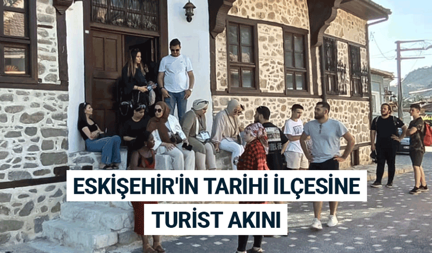 Eskişehir'in tarihi ilçesine turist akını