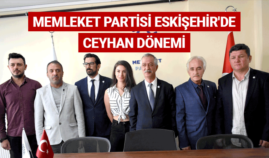 Memleket Partisi Eskişehir'de Ceyhan dönemi