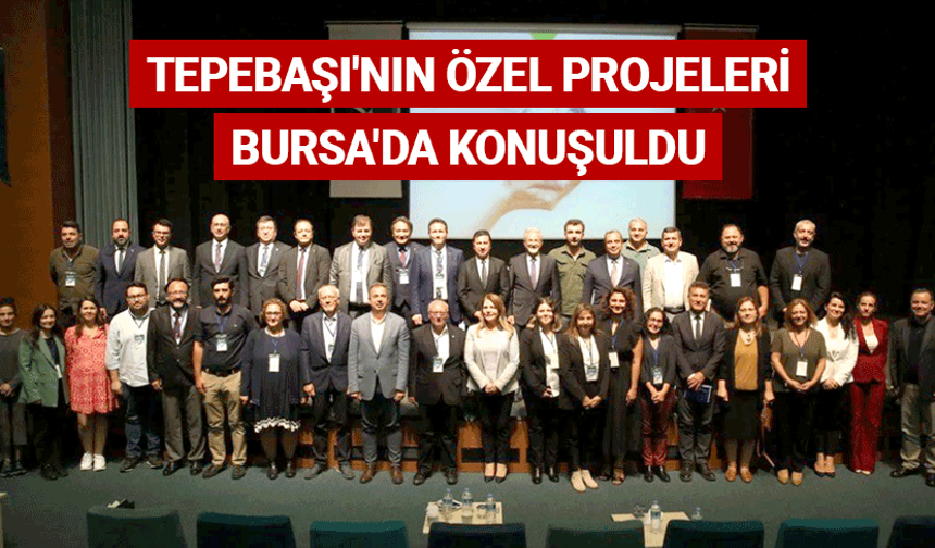 Tepebaşı'nın özel projeleri Bursa'da konuşuldu