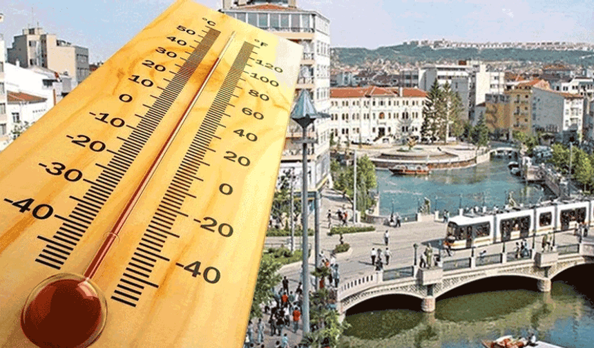 Eskişehir hafta sonu kavrulacak: Termometreler 35 dereceyi görecek