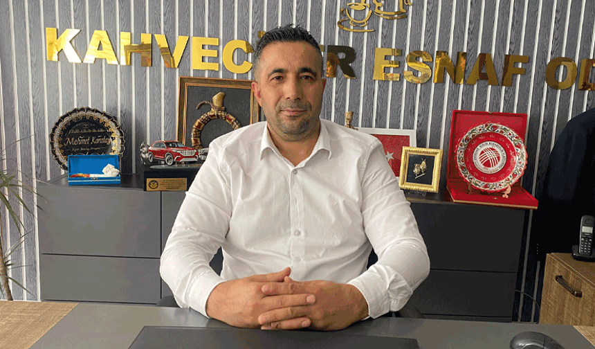 Kahveciler Odası Başkanı Karatay’dan çağrı: “Esnaf krediye ulaşamıyor!”