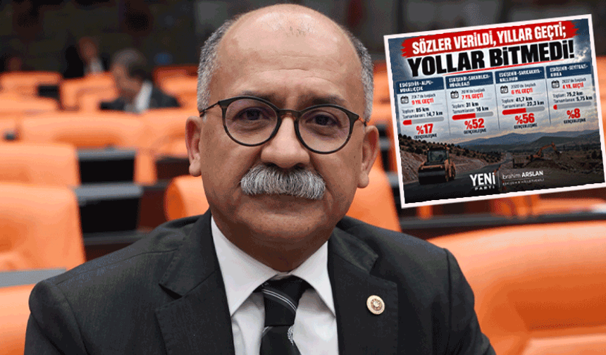 Arslan’dan iktidara yol eleştirisi: “Yıllar geçti, yollar bitmedi”