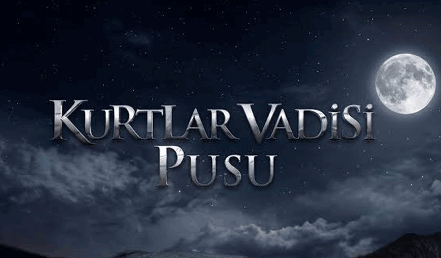 Kurtlar Vadisi Pusu hakkında FETÖ incelemesi başlatıldı