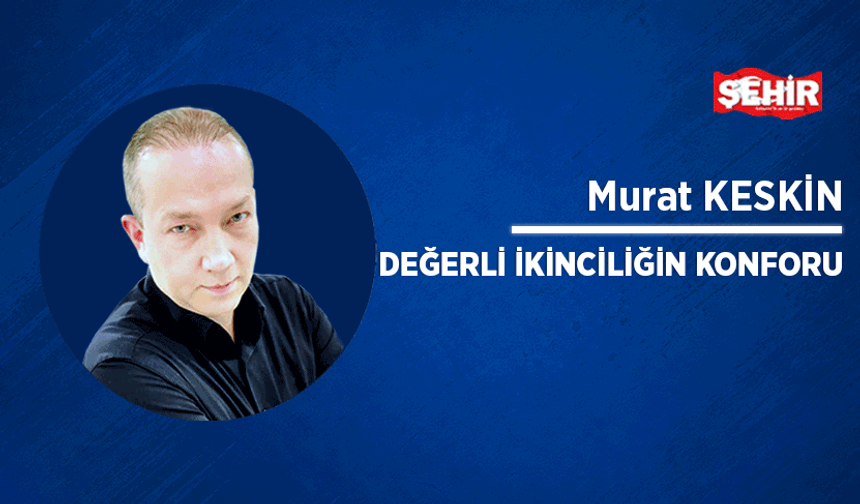 Değerli ikinciliğin konforu