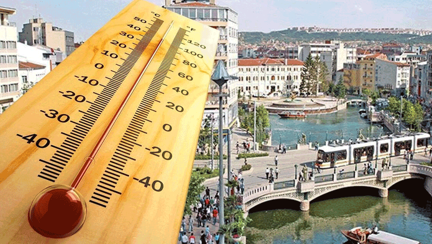 Eskişehir kavrulacak: 25 yıl sonra bir ilk yaşanacak